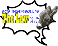 Law is a Ass by Bob Ingersoll