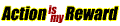 Action Is My Reward.com